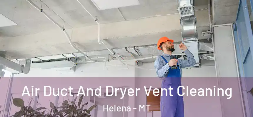  Air Duct And Dryer Vent Cleaning Helena - MT
