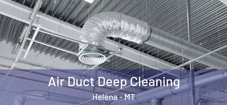  Air Duct Deep Cleaning Helena - MT