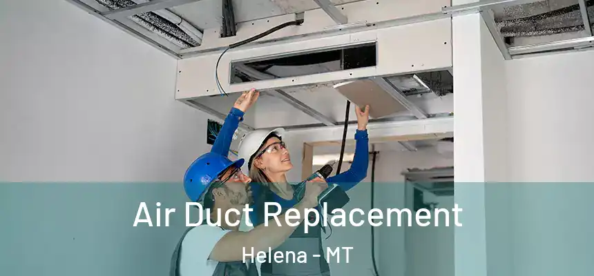  Air Duct Replacement Helena - MT