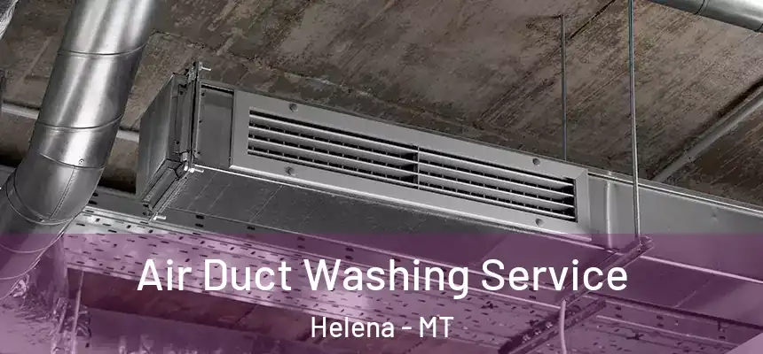  Air Duct Washing Service Helena - MT