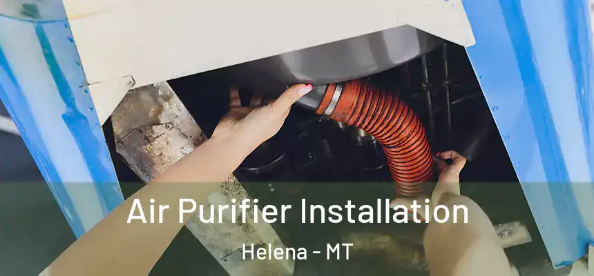  Air Purifier Installation Helena - MT
