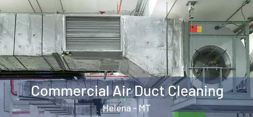  Commercial Air Duct Cleaning Helena - MT