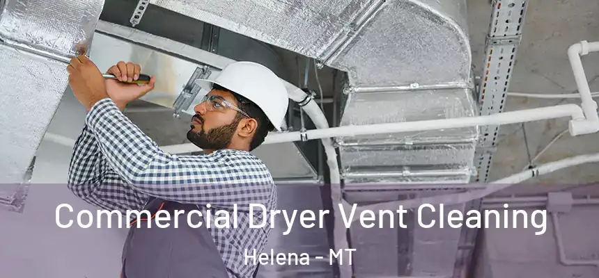  Commercial Dryer Vent Cleaning Helena - MT