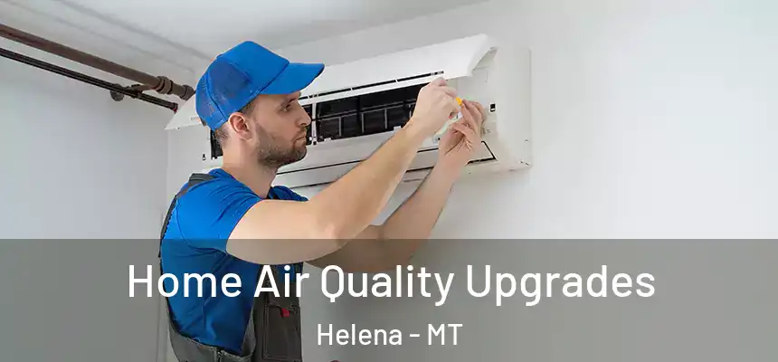  Home Air Quality Upgrades Helena - MT