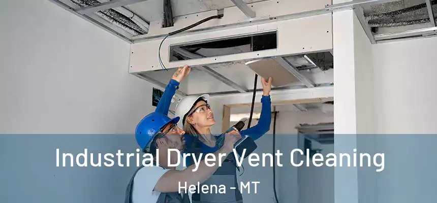  Industrial Dryer Vent Cleaning Helena - MT