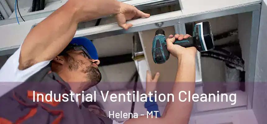  Industrial Ventilation Cleaning Helena - MT