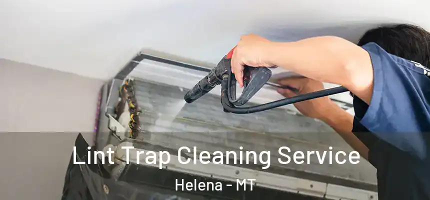  Lint Trap Cleaning Service Helena - MT