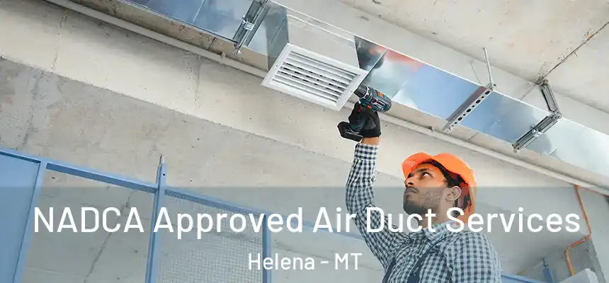  NADCA Approved Air Duct Services Helena - MT