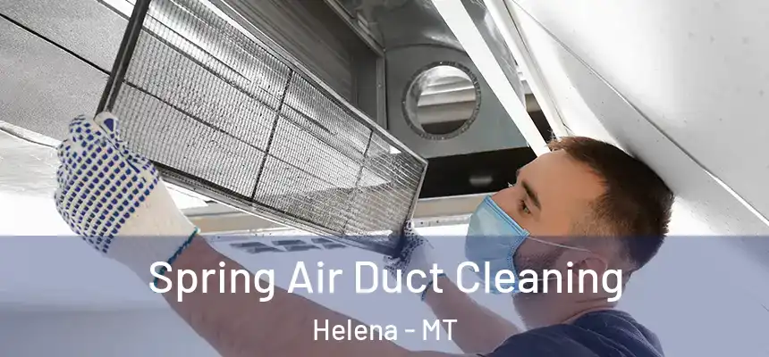  Spring Air Duct Cleaning Helena - MT