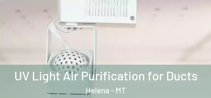  UV Light Air Purification for Ducts Helena - MT
