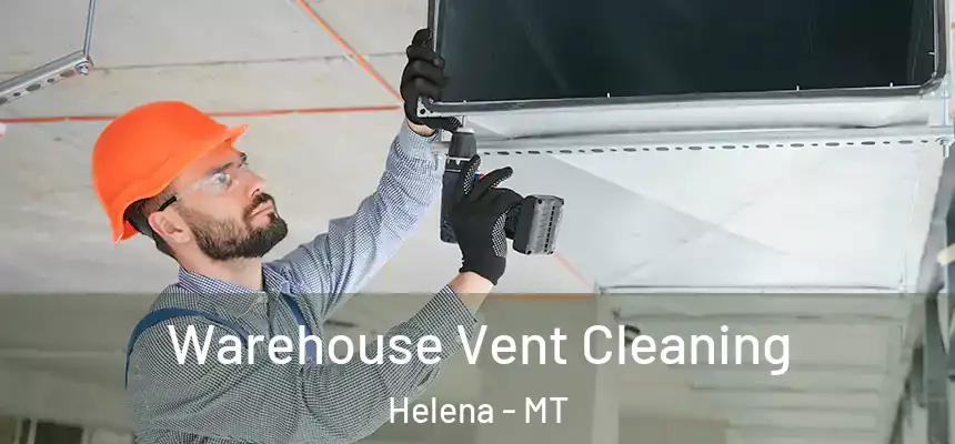 Warehouse Vent Cleaning Helena - MT